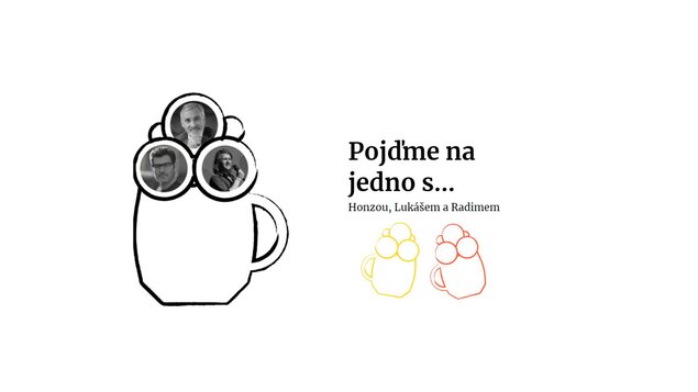 POJĎME NA JEDNO S... Honzou, Lukášem a Radimem